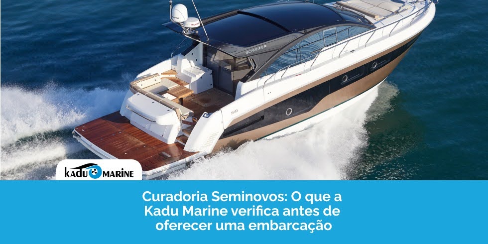 Curadoria Seminovos: O Que a Kadu Marine Verifica Antes de Oferecer uma Embarcação