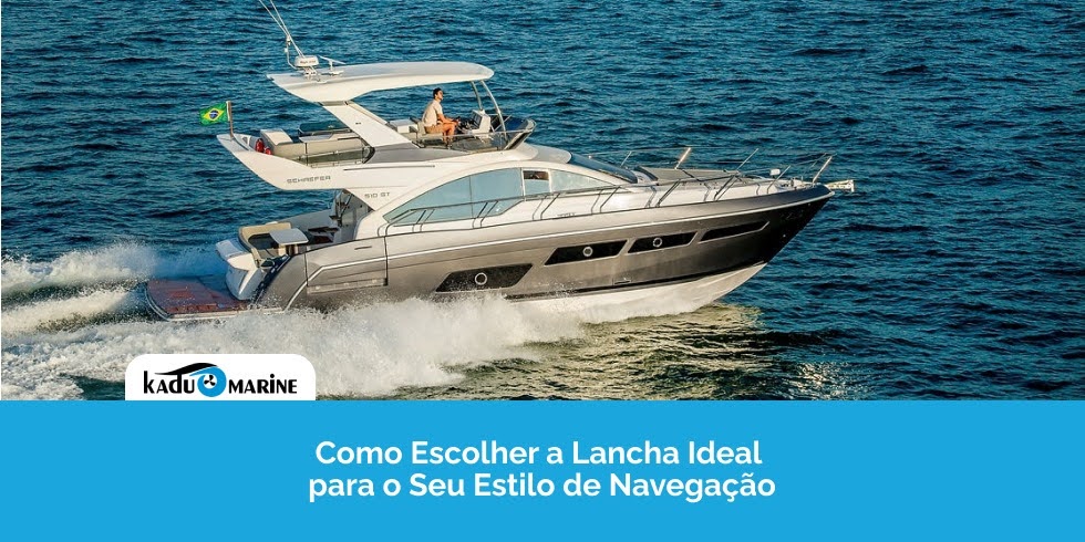 Como Escolher a Lancha Ideal para o Seu Estilo de Navegação